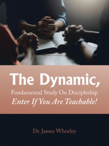 The Dynamic, Fundamental Study   on Discipleship   Enter If You Are Teachable!