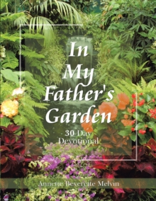 In My Father's Garden : 30 Day Devotional