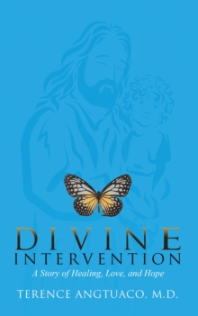 Divine Intervention: a Story of Healing, Love, and Hope