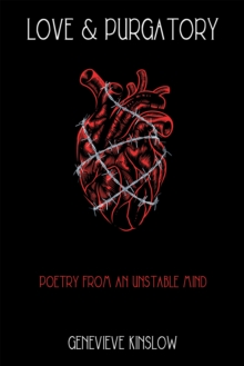 Love & Purgatory : Poetry from an Unstable Mind