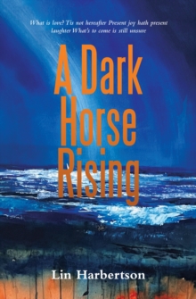 A Dark Horse Rising : What Is Love? Tis Not Hereafter Present Joy Hath Present Laughter What's to Come Is Still Unsure