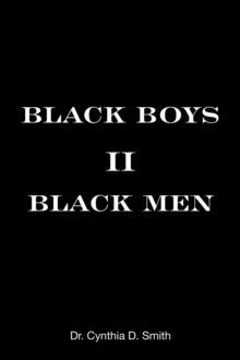 Black Boys Ii Black Men : An Applied Dissertation Submitted to the Abraham S. Fischler College of Education in Partial Fulfillment of the Requirements for the Degree of Doctor of Education