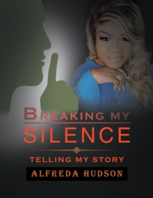 Breaking My Silence : Telling My Story