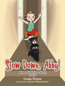 Slow Down, Abby! : Mama Tell Us a Story Book 4