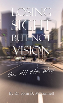 Losing Sight But Not Vision : Go All the Way