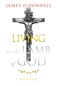 Living for the Lamb of God : The Sequel