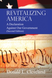 Revitalizing America : A Declaration Against Our Government (Second Edition)