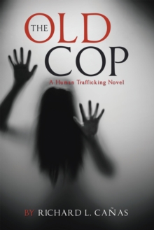 THE OLD COP : A Human Trafficking Novel