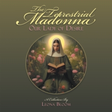 The Terrestrial Madonna : Our Lady of Desire