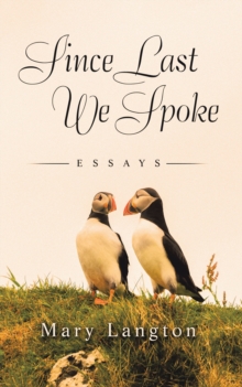 Since Last We Spoke : essays