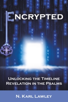 Encrypted : Unlocking the Timeline Revelation in the Psalms