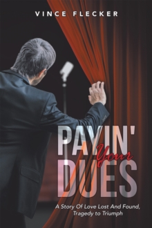 Payin' Your Dues : A Story Of Love Lost And Found, Tragedy to Triumph