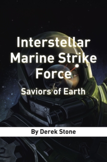 Interstellar Marine Strike Force : Saviors of Earth