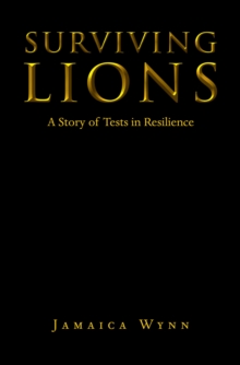 Surviving Lions : A Story of Tests in Resilience