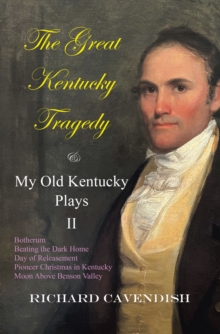 The Great Kentucky Tragedy & My Old Kentucky Plays, II