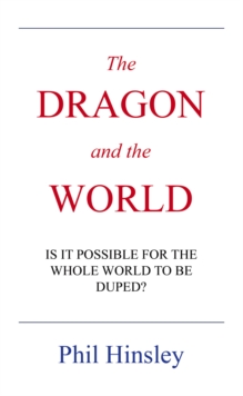 The DRAGON and the WORLD : IS IT POSSIBLE FOR THE WHOLE WORLD TO BE DUPED?