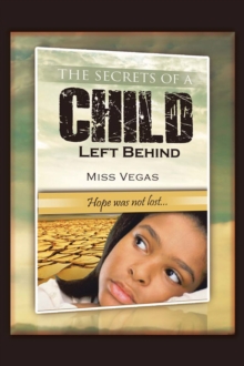 The Secrets of A Child Left Behind : Hope was not lost...