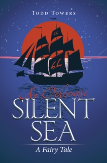 An Otherwise Silent Sea : A Fairy Tale