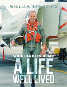 Shoulda Been Dead:  A Life Well Lived