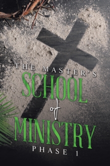 THE MASTER'S SCHOOL of MINISTRY                 Phase I