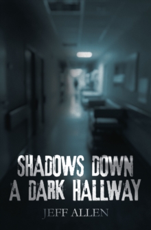 SHADOWS DOWN A DARK HALLWAY