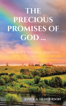 THE PRECIOUS PROMISES OF GOD ... : RAINBOW COVENANT MOMENTS