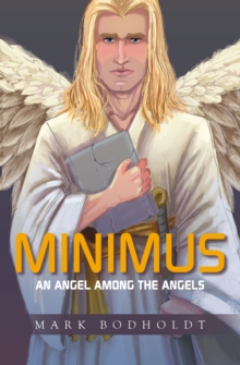 MINIMUS : AN ANGEL   AMONG  THE ANGELS