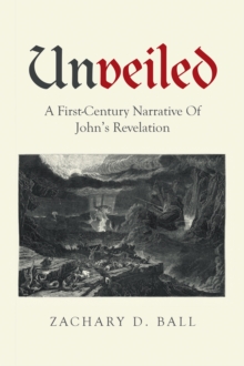 Unveiled : A First-Century Narrative Of John's Revelation