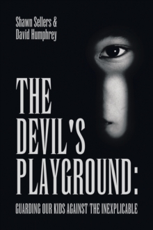 The Devil's Playground: Guarding our Kids Against The Inexplicable