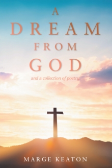 A Dream From God : and a collection of poetry