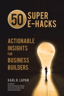 50 Super E-Hacks : Actionable Insights for Business Builders