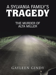 A Sylvania Family's Tragedy : The Murder of Alta Miller