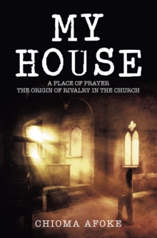 MY HOUSE : A PLACE OF PRAYER THE ORIGIN OF RIVALRY IN THE CHURCH