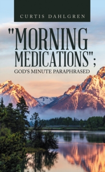 "MORNING MEDICATIONS"; GOD'S MINUTE PARAPHRASED