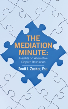 THE MEDIATION MINUTE: Insights on Alternative Dispute Resolution