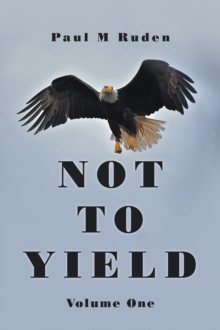 Not to Yield : Volume One