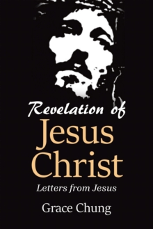 Revelation Of Jesus Christ : Letters From Jesus