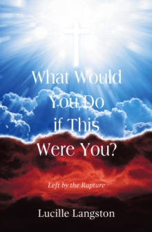 What Would You Do If This Were You? : Left By The Rapture