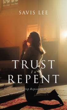 Trust In Repent : Never Stop Repenting to sins