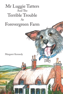 Mr Luggie Tatters and the Terrible Trouble at Forevergreen Farm