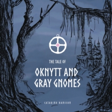 The Tale of Oknytt & Gray Gnomes : Book 1 of the Ella Trilogy