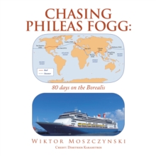 Chasing Phileas Fogg: : 80 days on the Borealis