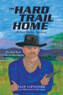 The Hard Trail Home : A Joel Shelby Western