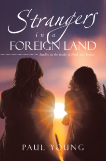 Strangers in a Foreign Land : Studies in the books of Ruth and Esther