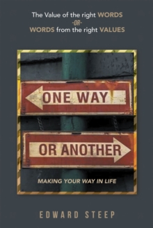 ONE WAY OR ANOTHER : MAKING YOUR WAY IN LIFE