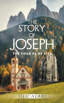 THE STORY OF JOSEPH: : THE FOUR Ps OF LIFE