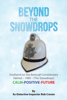 BEYOND  THE SNOWDROPS : Southend on Sea Borough Constabulary Helmet - 1969 - (The Snowdrops)  CALM-POSITIVE-FUTURE