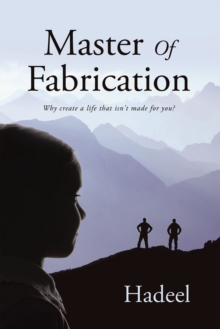 Master Of Fabrication : Why create a life that isn't made for you?