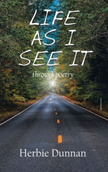 LIFE AS I SEE IT : through poetry