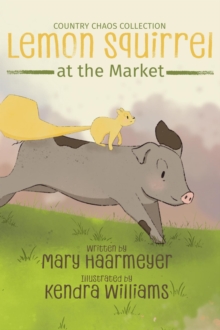 Lemon Squirrel at the Market : Country Chaos, #2